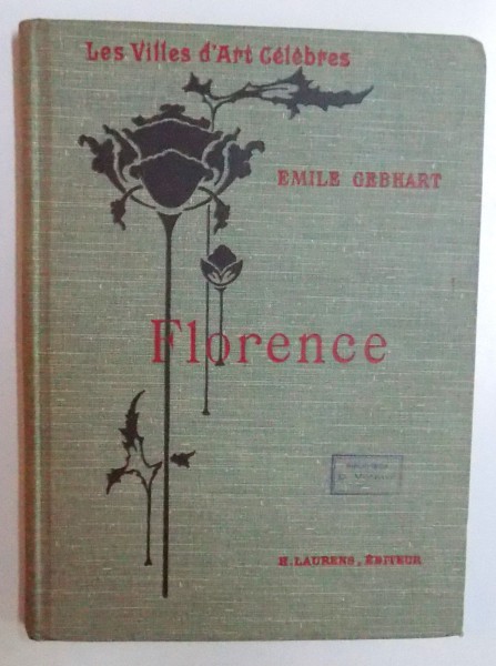 LES VILLES D' ART CELEBRES - FLORENCE  par  EMILE GEBHART, 1907