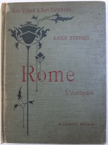 LES VILLES D ' ART CELEBRES  : ROME - L 'ANTIQUITE  par EMILE BERTAUX , ouvrage orne de 135 gravures ,1904