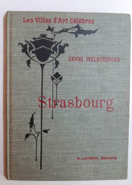 LES VILLES D' ART CELEBRES - STRASBOURG par HENRI WELSCHINGER , 1908