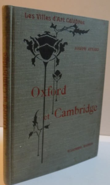 LES VILLES D`ART CELEBRES, OXFORD ET CAMBRIDGE, OUVRAGE ORNE DE 92 GRAVURES, 1909