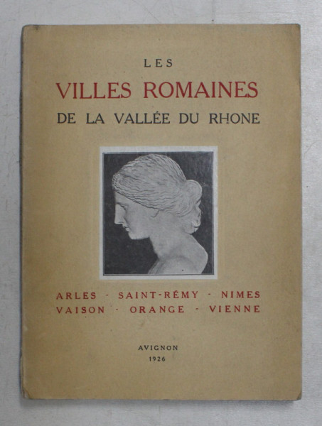LES VILLES ROMAINES DE LA VALLEE DU RHONE par M.M. , 1926