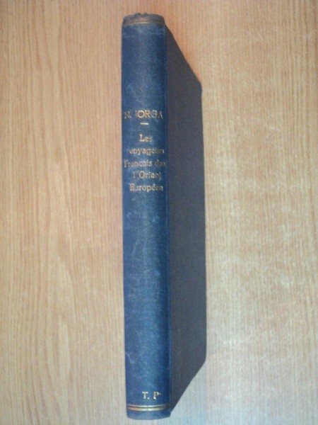 LES VOYAGEURS FRANCAIS DANS L'ORIENT EUROPEEN / POINTS DE VUE SUR L'HISTOIRE DU COMMERCE DE L'ORIENT AU MOYEN AGE par N. IORGA , Paris