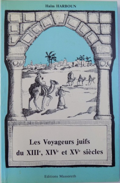LES VOYAGEURS JUIFS DU XIII e , XIV e  et XV e SIECLES par HAIM HARBOUN , 1988