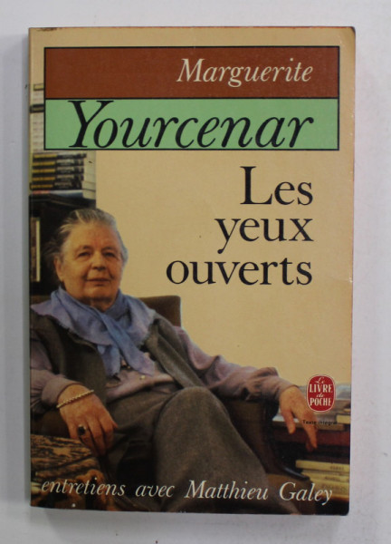 LES YEUX OUVERTS par MARGUERITE YOURCENAR , ENTRETIENS AVEC MATTHIEU GALEY , 1980