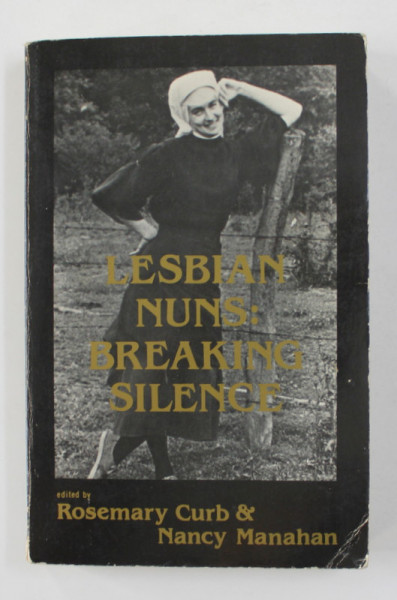 LESBIAN NUNS - BREAKING SILENCE edited by ROSEMARY CURB and NANCY MANAHAN , 1985 , DEDICATIE*
