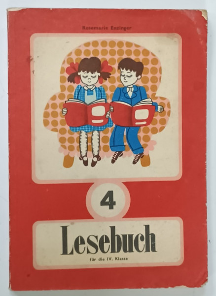 LESEBUCH ( CARTE DE CITIRE )  , FUR DIE IV. KLASSE , TEXT IN LIMBA GERMANA , 1977