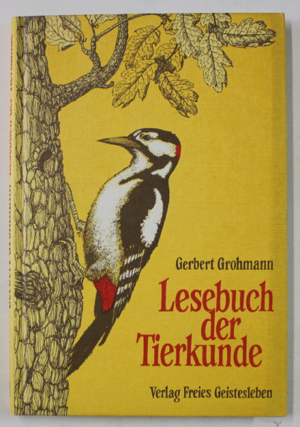 LESEBUCH DER TIERKUNDE , ACHTZEHN TIERE ( MANUAL DE CUNOASTERE A ANIMALELOR , 18 ANIMALE  ) von GERBERT GROHMANN , TEXT IN LIMBA GERMANA , 1989
