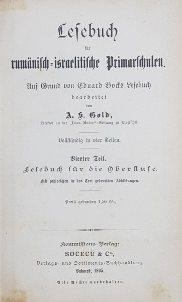 LESEBUCH FUR RUMANISCHE  - ISRAELITISCHE PRIMARSCHULEN von A.D. GOLD - CARTE DE CITIRE PENTRU SCOLILE PRIMARE  ROMANO - ISRAELITE , PARTEA A PATRA , 1895