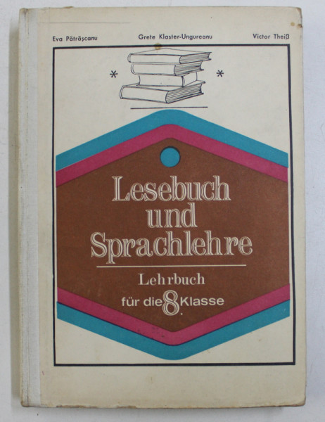 LESEBUCH UND SPRACHLEHRE - LEHRBUCH FUR DIE 8 KLASSE von EVA PATRASCANU...VICTOR THEIS , 1972