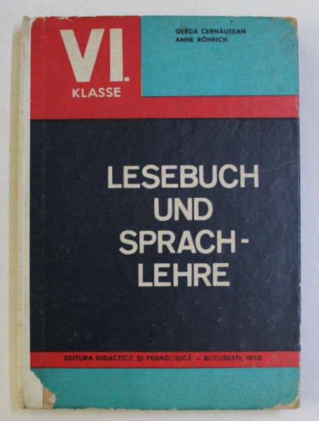 LESEBUCH UND SPRACHLEHRE - VI. KLASEE von GERDA CERNAUTEAN und ANNE ROHRICH , 1970