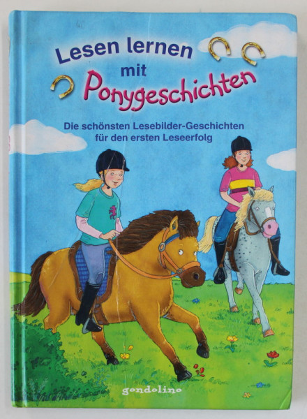 LESEN LERNEN MIT PONYGESHICHTEN ( SA INVATAM SA CITIM CU POVESTI DESPRE PONEI ) , 2011 , COPERTA CU DEFECTE * , TEXT IN LB. GERMANA