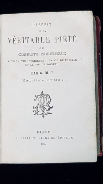 L'ESPRIT DE LA VERITABLE PIETE OU CONDUITE SPIRITUELLE par A. M - DIJON, 1866