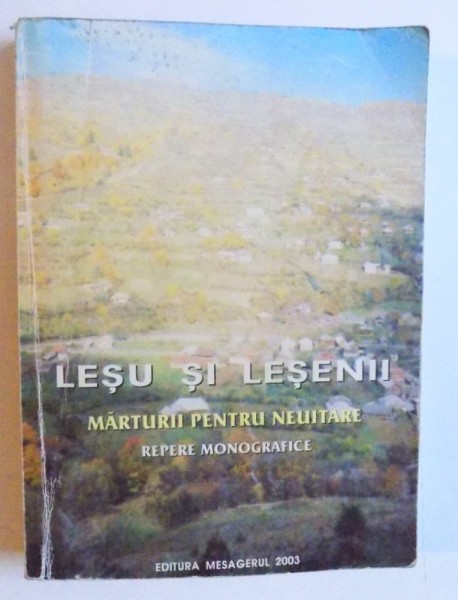 LESU SI LESENII - MARTURII PENTRU NEUITARE , REPERE MONOGRAFICE , 2003