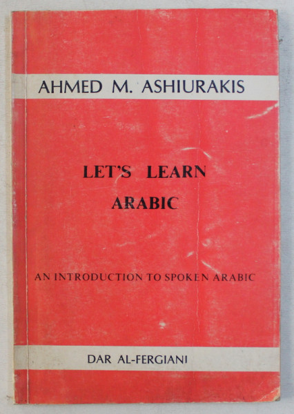 LET 'S LEARN ARABIC by AHMED M . ASHIURAKIS , 1982