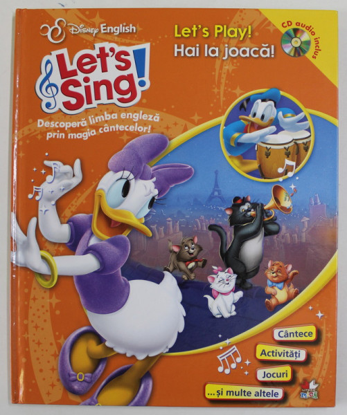 LET 'S SING ! LET'S PLAY ! HAI LA JOACA !  DESCOPERA LIMBA ENGLEZA PRIN MAGIA CANTECELOR ! CD AUDIO INCLUS *, 2013