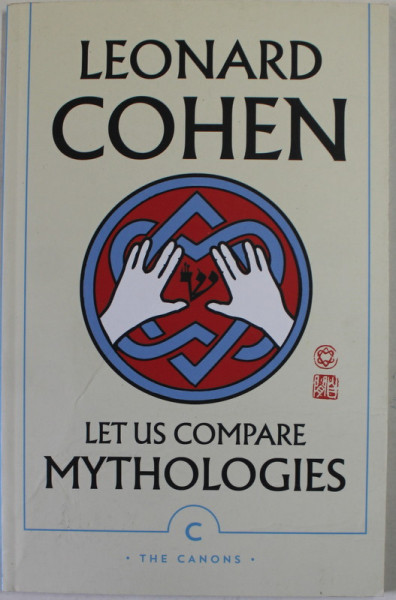 LET US COMPARE MYTHOLOGIES by LEONARD COHEN , poems , 2019