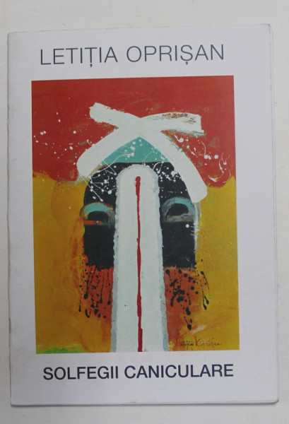 LETITIA OPRISAN , SOLFEGII CANICULARE , CATALOG DE EXPOZITIE, 2013