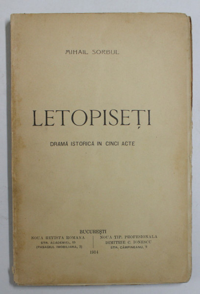 LETOPISETI , DRAMA ISTORICA IN CINCI ACTE de MIHAIL SORBUL , 1914 , EDITIA I*