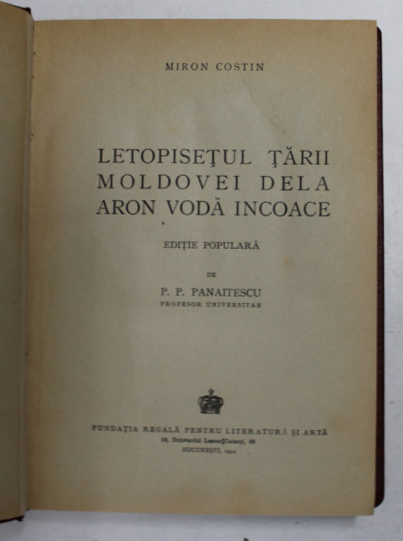 LETOPISETUL TARII MOLDOVEI DELA  ARON VODA INCOACE  de MIRON COSTIN , EDITIE POPULARA de P.P. PANAITESCU , 1944
