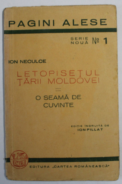 LETOPISETUL TARII MOLDOVEI - O SEAMA DE CUVINTE de ION NECULCE , editie ingrijita dse ION PILLAT , 1938