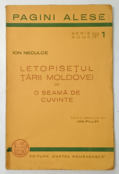 LETOPISETUL TARII MOLDOVEI - O SEAMA DE CUVINTE de ION NECULCE , editie ingrijita dse ION PILLAT , 1938