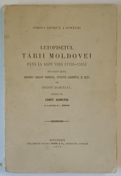 LETOPISETUL TARII MOLDOVEI PANA LA ARON VODA de C. GIURESCU - BUCURESTI, 1916