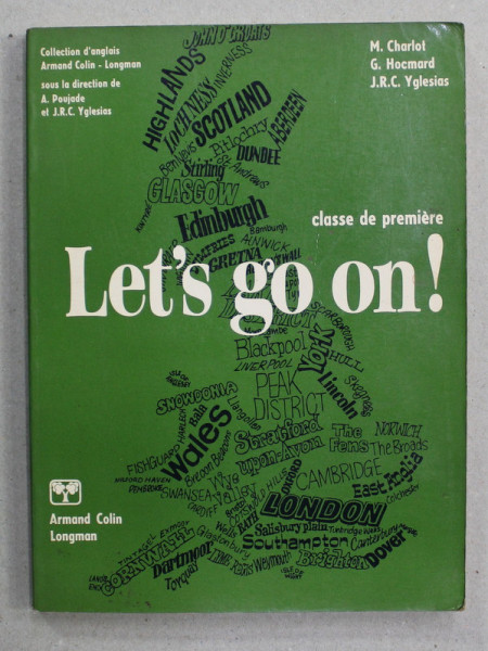 LET'S GO ON ! - CLASSE DE PREMIERE , COLLECTION D 'ANGLAIS  by M. CHARLOT ...J.R.C. YGLESIAS , 1977