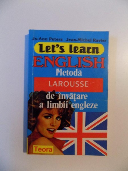 LET'S LEARN ENGLISH , METODA DE INVATARE A LIMBII ENGLEZE de JO-ANN PETERS , JEAN - MICHEL RAVIER , 1998
