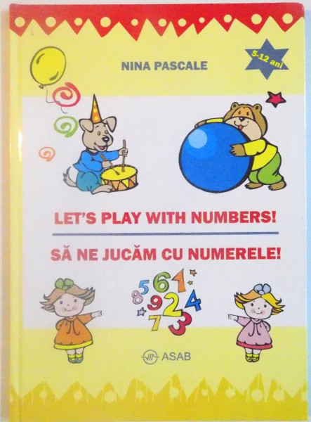 LET`S PLAY WITH NUMBERS, SA NE JUCAM CU NUMERELE, 5-12 ANI de NINA PASCALE, 2007