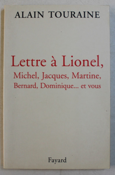 LETTRE A LIONEL / MICHEL , JACQUES , MARTINE , BERNARD , DOMINIQUE ... ET VOUS par ALAIN TOURAINE , 1995