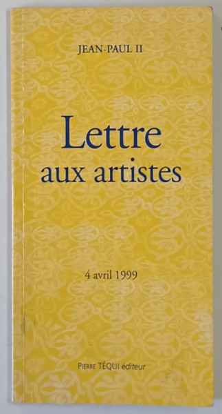 LETTRE DU PAPE JEAN PAUL II , LETTRE AUX ARTISTES , 1999