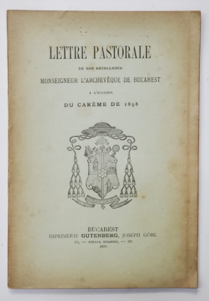 LETTRE PASTORALE DE SON EXCELLENCE ..L'ARCHEVEQUE DE BUCAREST A L 'OCCASION DU CAREME DE 1898 , APARUTA 1898 , CONTINE EX LIBRIS *