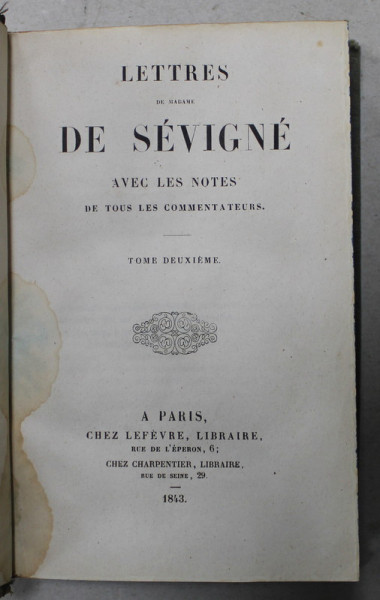 LETTRES DE MADAME DE SEVIGNE , AVEC LES NOTES DE TOUS LES COMMENATEURS , TOME DEUXIEME . 1843