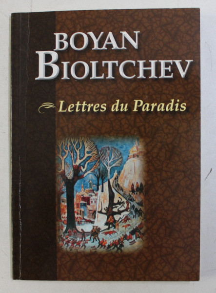 LETTRES DU PARADIS par BOYAN BIOLTCHEV , 2005