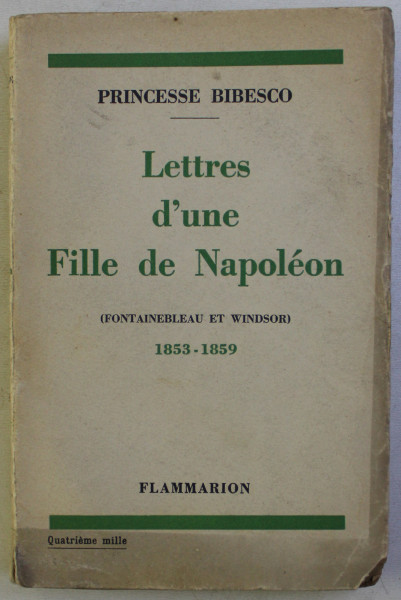 LETTRES D'UN FILLE DE NAPOLEON 1853-1859    PRINCESSE BIBESCO