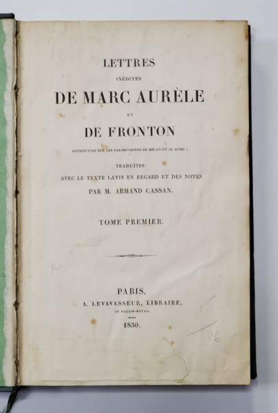 LETTRES IEDITES DE MARC AURELE ET DE FRONTON , AVEC LE TEXTE LATIN , VOLUMUL I , 1830