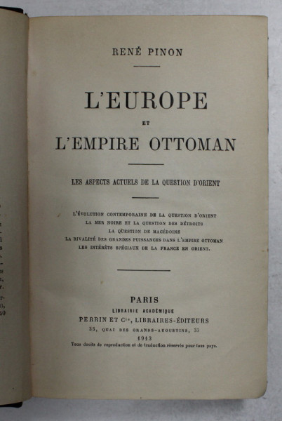 L'EUROPE ET L'EMPIRE OTTOMAN. LES ASPECTS ACTUELS DE LA QUESTION D'ORIENT par RENE PINON, PARIS  1913