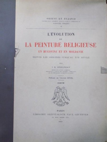 L'EVOLUTION DE LA PEINTURE RELIGIEUSE EN BUCOVINE ET EN MOLDAVIE - I.D. STEFANESC U   PARIS 1928.