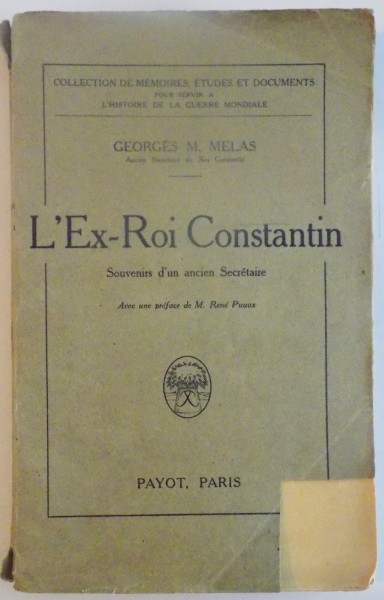 L'EX-ROI CONSTANTIN. SOUVENIRS D'UN ANCIEN SECRETAIRE par GEORGES M. MELAS, PARIS 1921