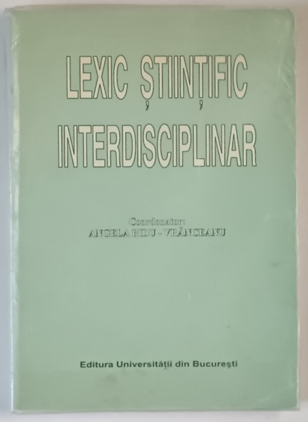 LEXIC STIINTIFIC INTERDISCIPLINAR , editie coordonata de ANGELA BIDU - VRANCEANU , 2001