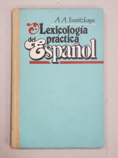 LEXICOLOGIA PRACTICA DEL ESPANOL de A.A. IVANITZKAYA , 1989