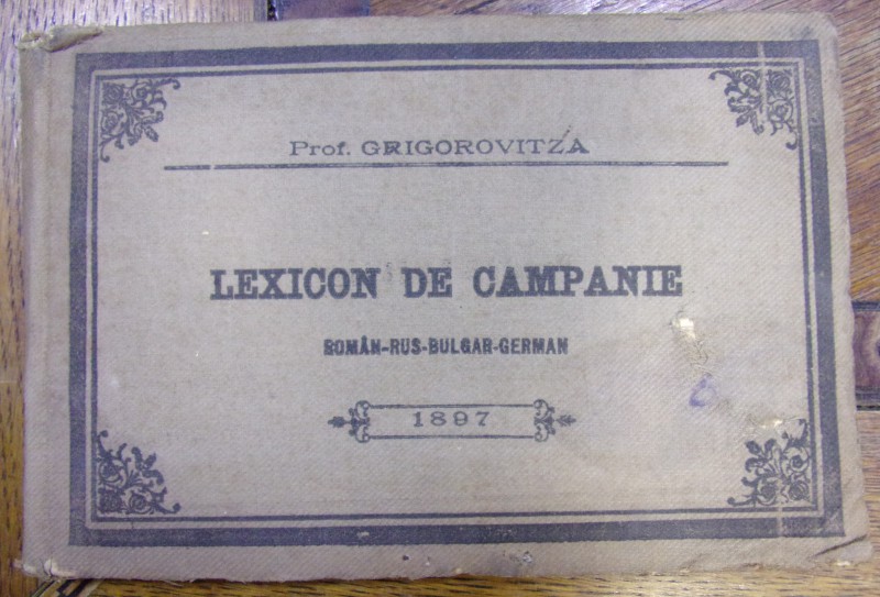 LEXICON DE CAMPANIE ROMAN - RUS - BULGAR - GERMAN ALCATUIT PENTRU TREBUINTELE ARMATEI ROMANE de EMANUIL GRIGOROVITZA (1897)