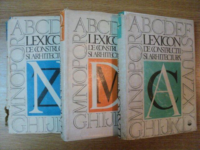 LEXICON DE CONSTRUCTII SI ARHITECTURA, 3 VOLUME (A-C,D-M,N-Z,)