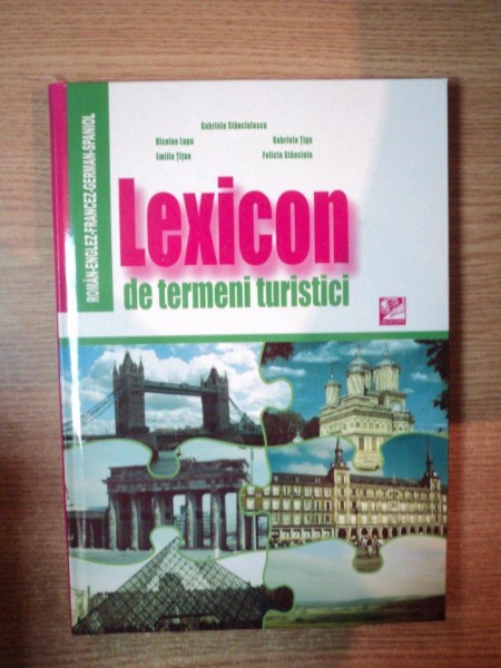 LEXICON DE TERMENI TURISTICI de GABRIELA STANCIULESCU , NICOLAE LUPU , FELICIA STANCIOIU , 2002