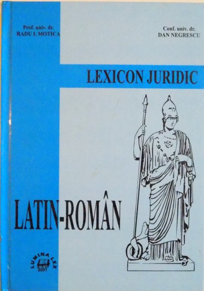 LEXICON JURIDIC LATIN - ROMAN de RADU I. MOTICA, DAN NEGRESCU, 2001
