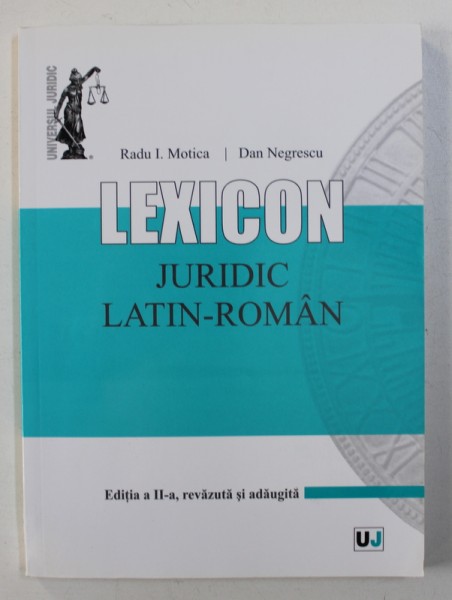 LEXICON JURIDIC LATIN - ROMAN de RADU I. MOTICA si DAN NEGRESCU , 2012