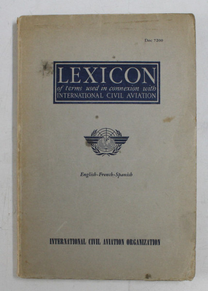 LEXICON OF TERMS USED IN CONNEXION WITH INTERNATIONAL CIVIL AVIATION , ENGLISH  -  FRENCH - SPANISH , 1952