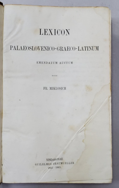 LEXICON PALAEOSLOVENICO - GRAECO - LATINUM , EMENDATUM AUCTUM editit FR. MIKLOSICH - VIENA, 1862-1865
