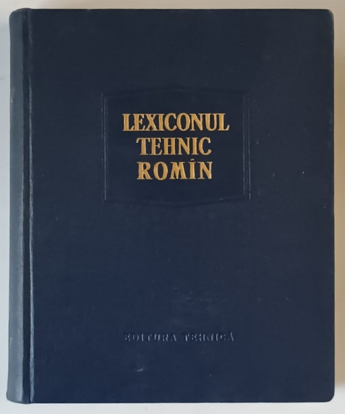 LEXICONUL TEHNIC ROMAN , LITERELE H - KY , VOLUMUL IX , sub redactia REMUS RADULET , 1961