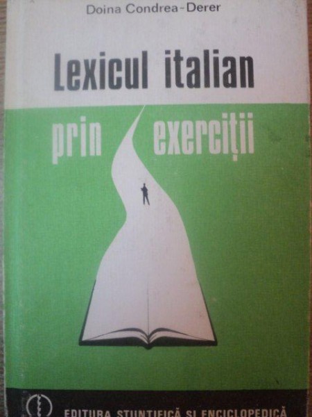 LEXICUL ITALIAN PRIN EXERCITII de DOINA CONDREA de DERER , 1984